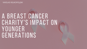 A Breast Cancer Charity's Impact On Younger Generations