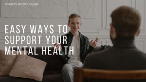 Easy Ways To Support Your Mental Health