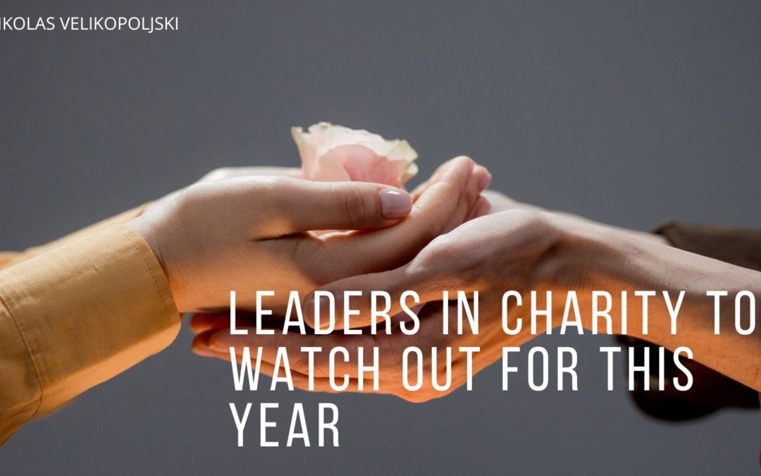 Leaders in Charity to Watch Out for This Year