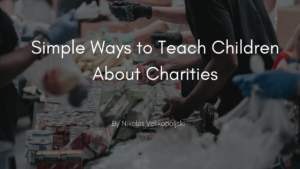 Simple Ways To Teach Children About Charities