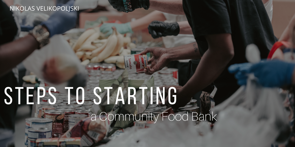 Steps To Starting A Community Food Bank Nikolas Velikopoljski